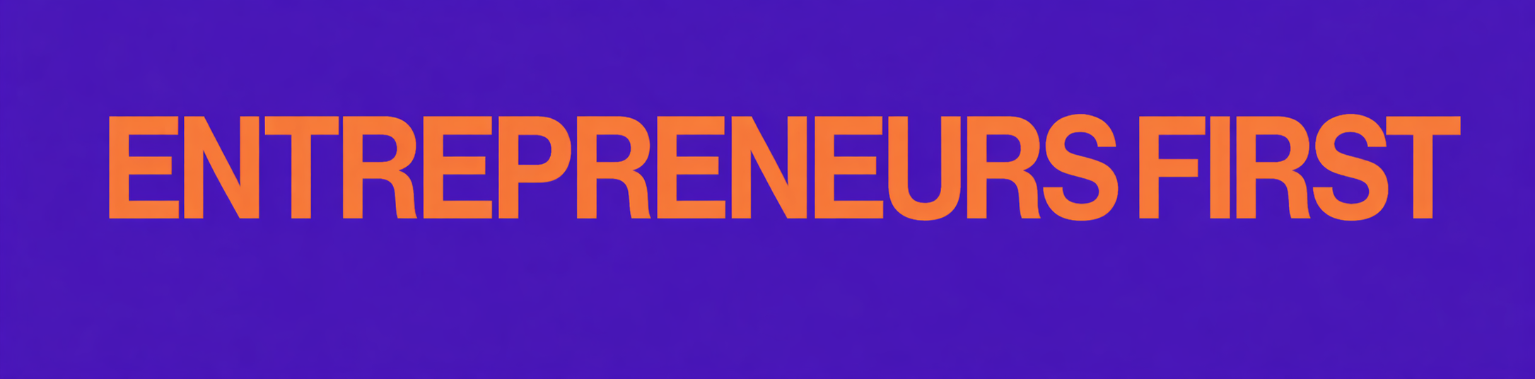 Entrepreneurs First